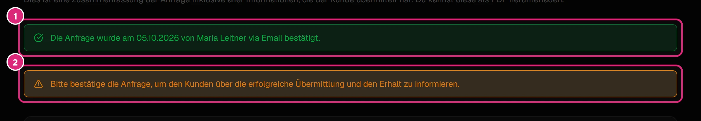 Grüner Hinweis 'Die Anfrage wurde am 05.10.2026 von Maria Leitner via Email bestätigt.' (1) und gelber Hinweis 'Bitte bestätige die Anfrage, um den Kunden über die erfolgreiche Übermittlung und den Erhalt zu informieren.' (2)