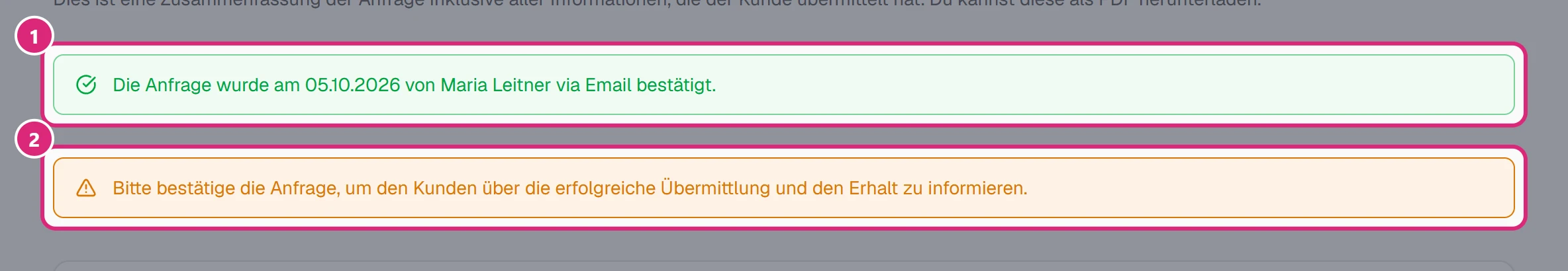 Grüner Hinweis 'Die Anfrage wurde am 05.10.2026 von Maria Leitner via Email bestätigt.' (1) und gelber Hinweis 'Bitte bestätige die Anfrage, um den Kunden über die erfolgreiche Übermittlung und den Erhalt zu informieren.' (2)