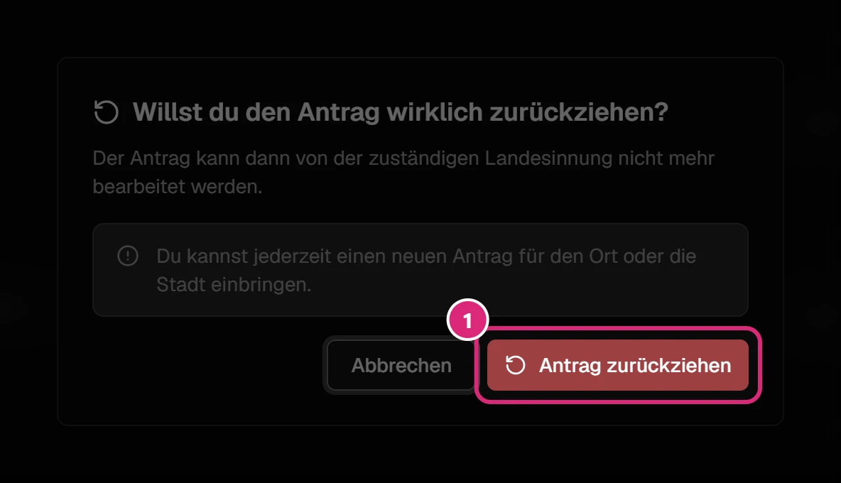 Dialog 'Willst du den Antrag wirklich zurückziehen?' mit dem Hinweis, dass du jederzeit einen neuen Antrag einbringen kannst, und dem markierten Knopf 'Antrag zurückziehen' (1)