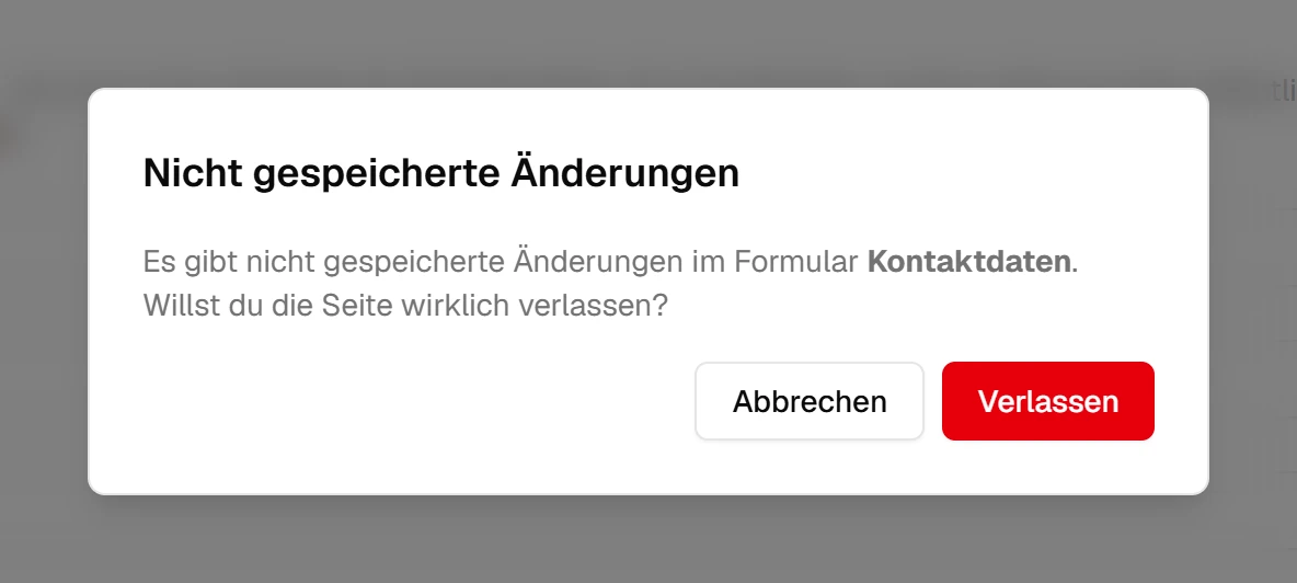 Dialog 'Nicht gespeicherte Änderungen' mit dem Text 'Es gibt nicht gespeicherte Änderungen im Formular Kontaktdaten' und den Knöpfen 'Abbrechen' und 'Verlassen'